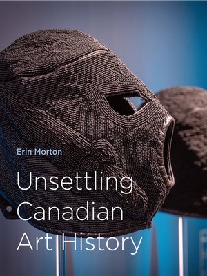 cover image of Unsettling Canadian Art History
